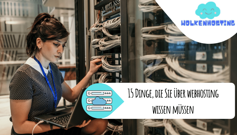 15 Dinge die Sie über Webhosting wissen müssen